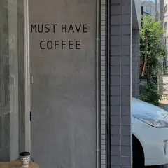 MUST HAVE COFFEE