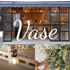 Vase 〜Stay&Lounge〜